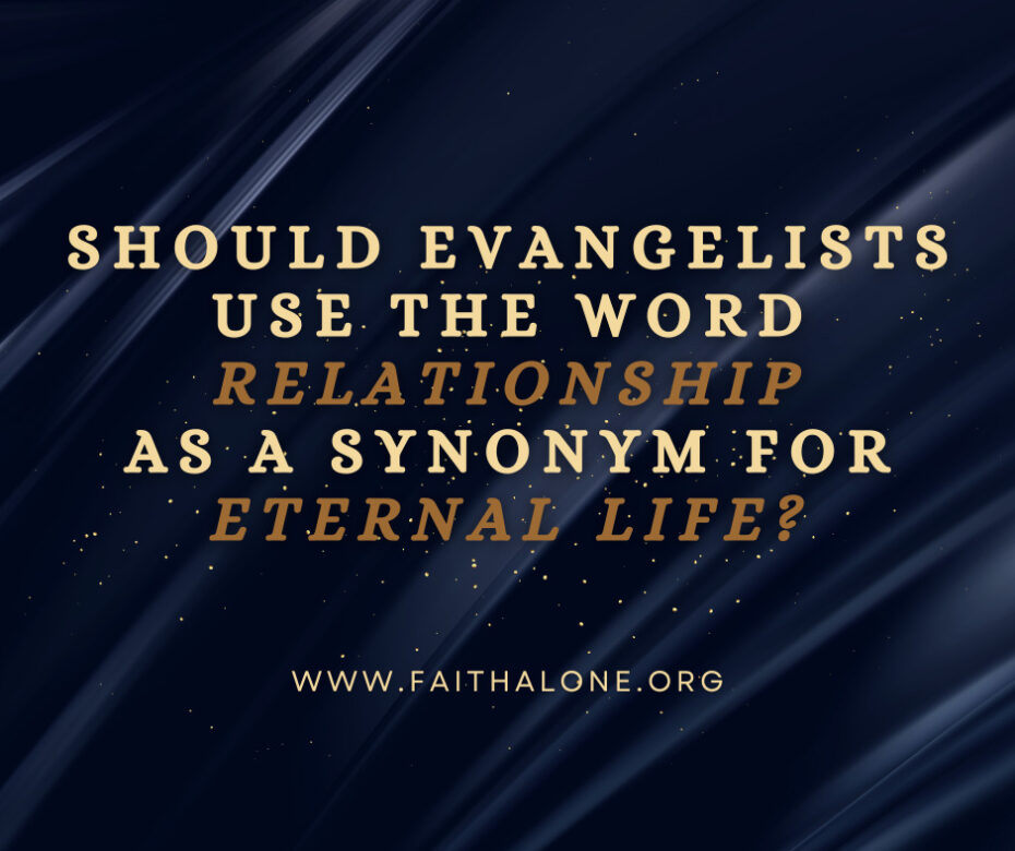 Should evangelists use the word relationship as a synonym for eternal life