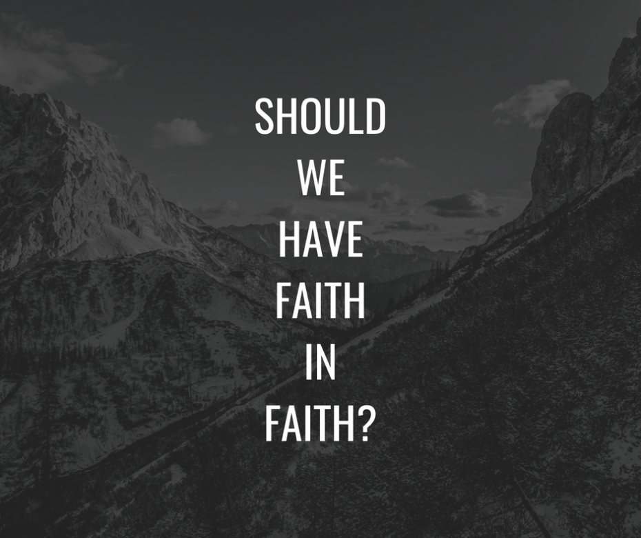 Should we Have Faith in Faith_