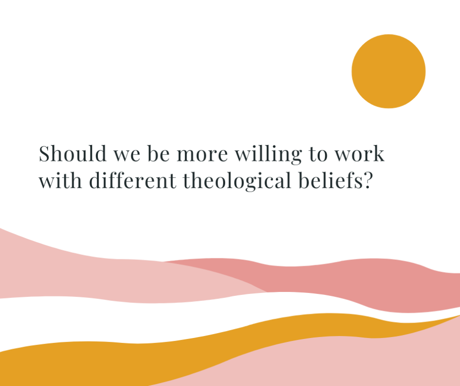 Should we be more willing to work with different theological beliefs