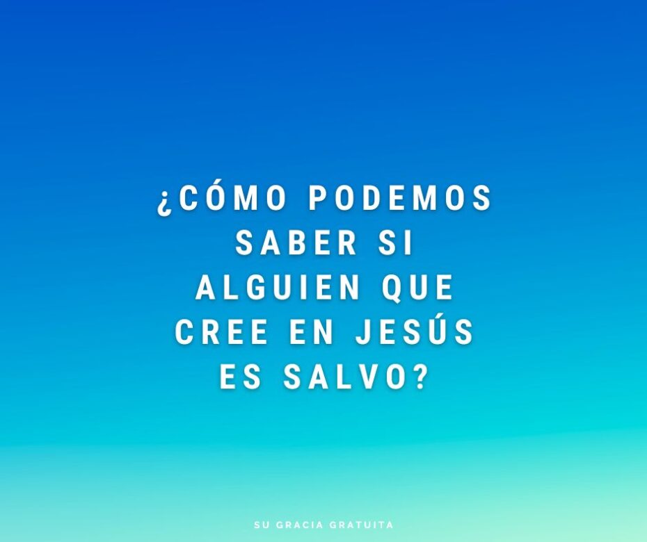 Son creyentes, pero, ¿son salvos?