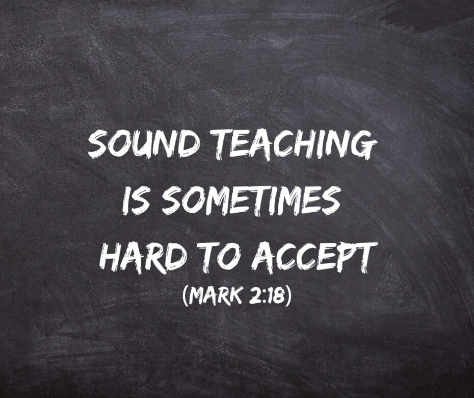 Sound Teaching Is Sometimes Hard to Accept