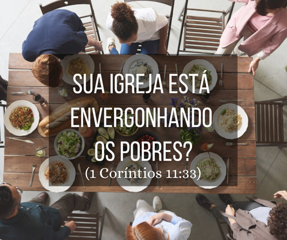 Sua igreja está envergonhando os pobres