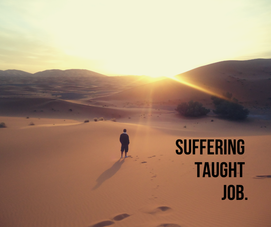 Suffering taught Job.