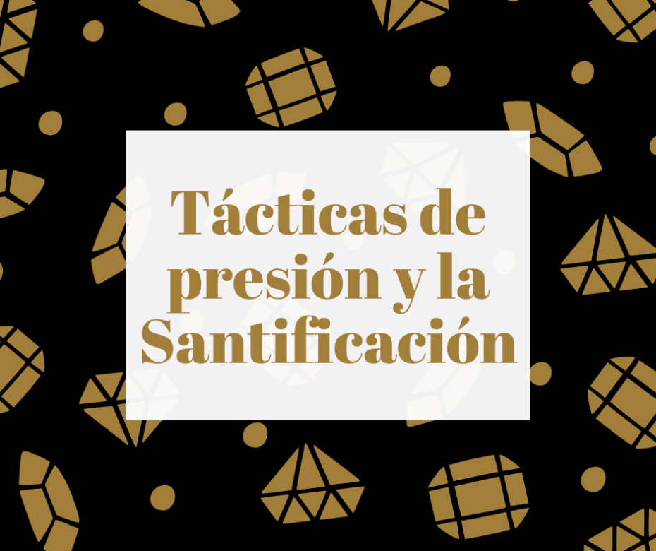 Tácticas de presión y la Santificación