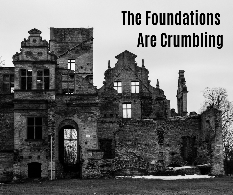 The Foundations Are Crumbling
