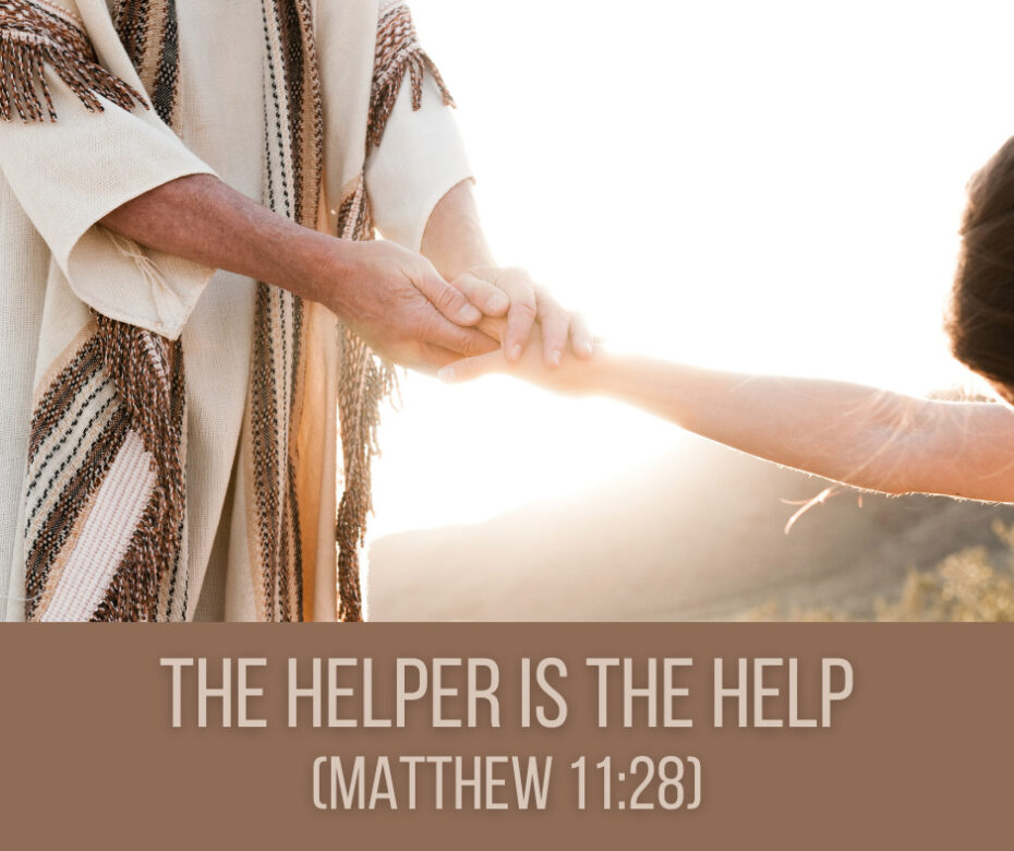 The Helper Is the Help (Matthew 1128)
