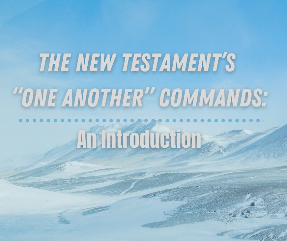 The New Testament’s “One Another” Commands_