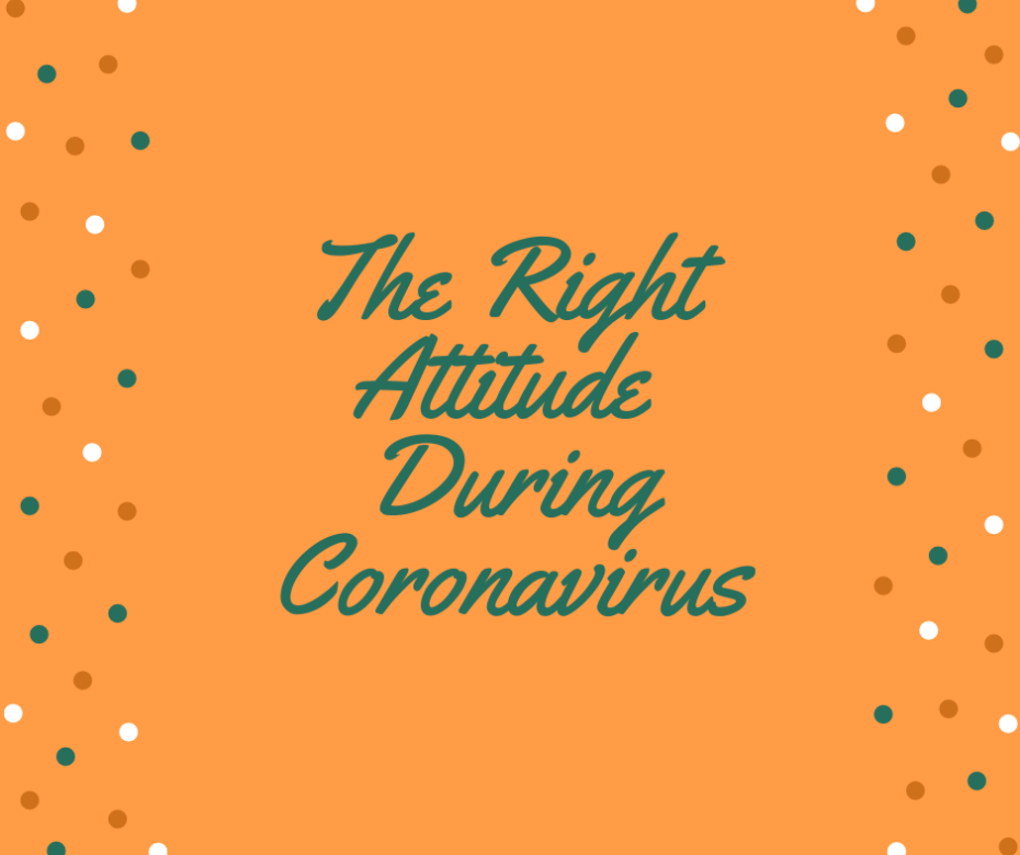 The Right Attitude During Coronavirus (1)