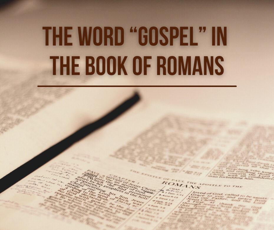 The Word “Gospel” in the Book of Romans