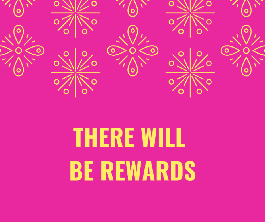 There will be rewards