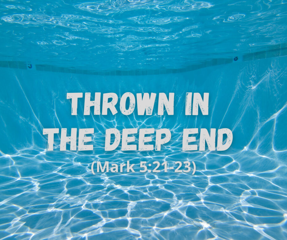 Thrown in the Deep End (Mark 521-23)