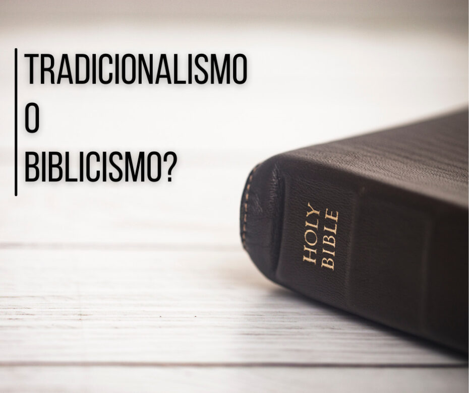 Tradicionalismo o biblicismo_