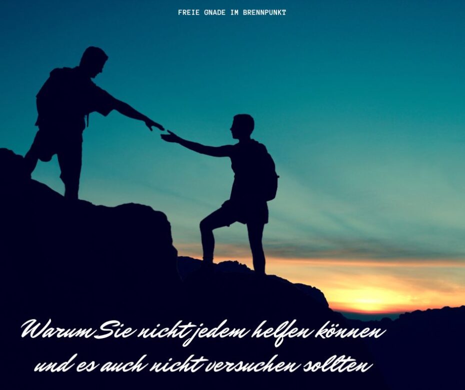Warum Sie nicht jedem helfen können und es auch nicht versuchen sollten