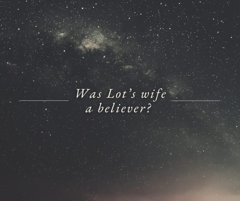 Was Lot’s wife a believer