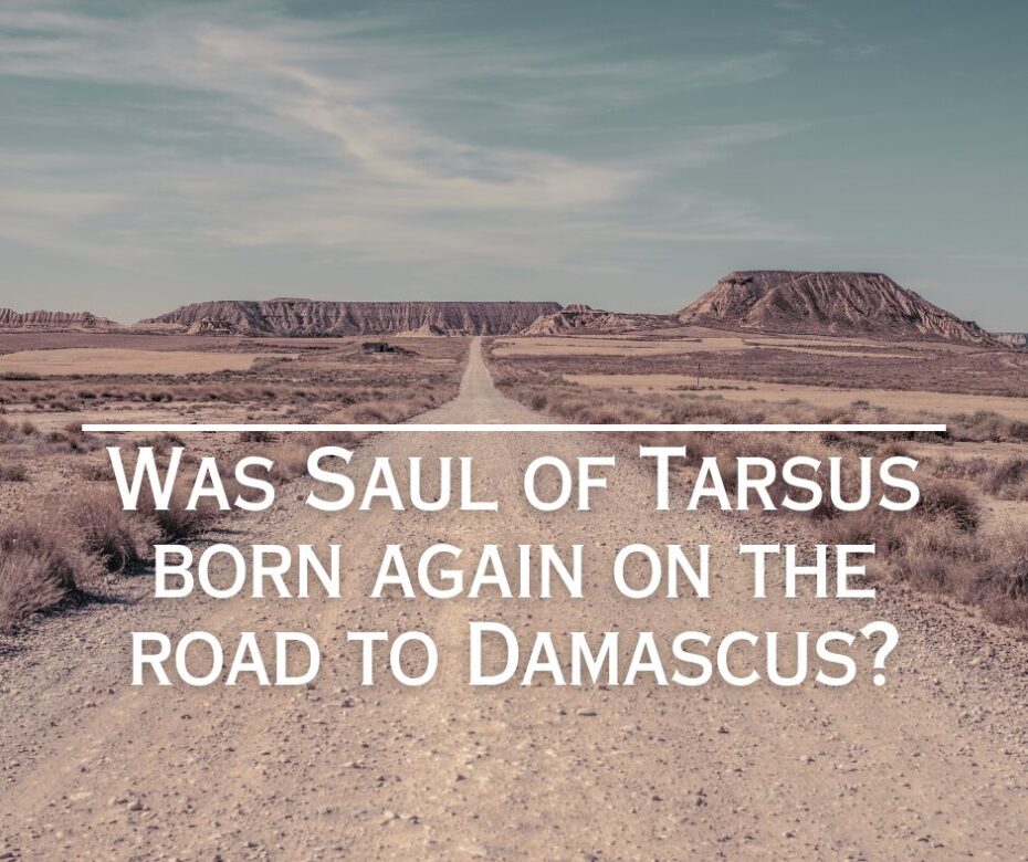 Was Saul of Tarsus born again on the road to Damascus