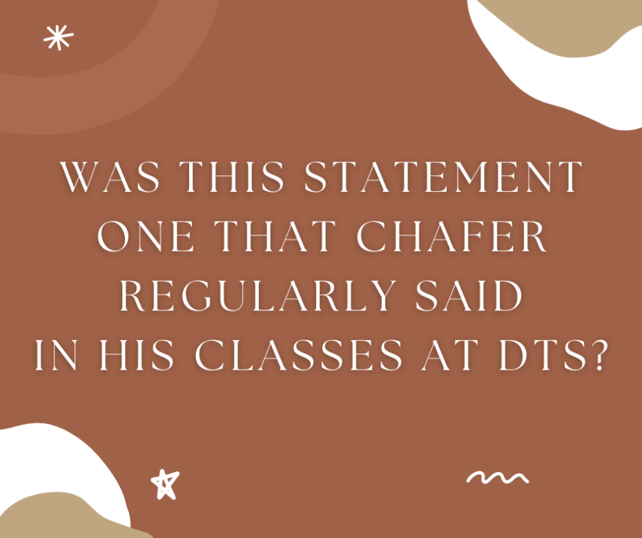 Was this statement one that Chafer regularly said in his classes at DTS