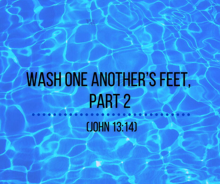 Wash One Another’s Feet, Part 2