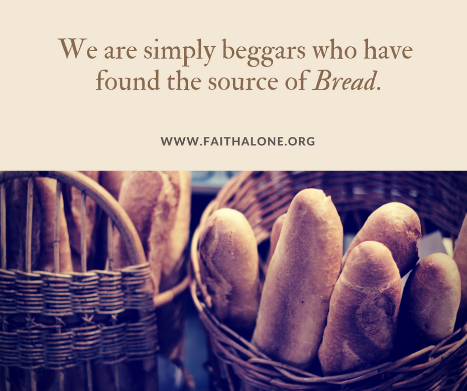 We are simply beggars who have found the source of Bread.