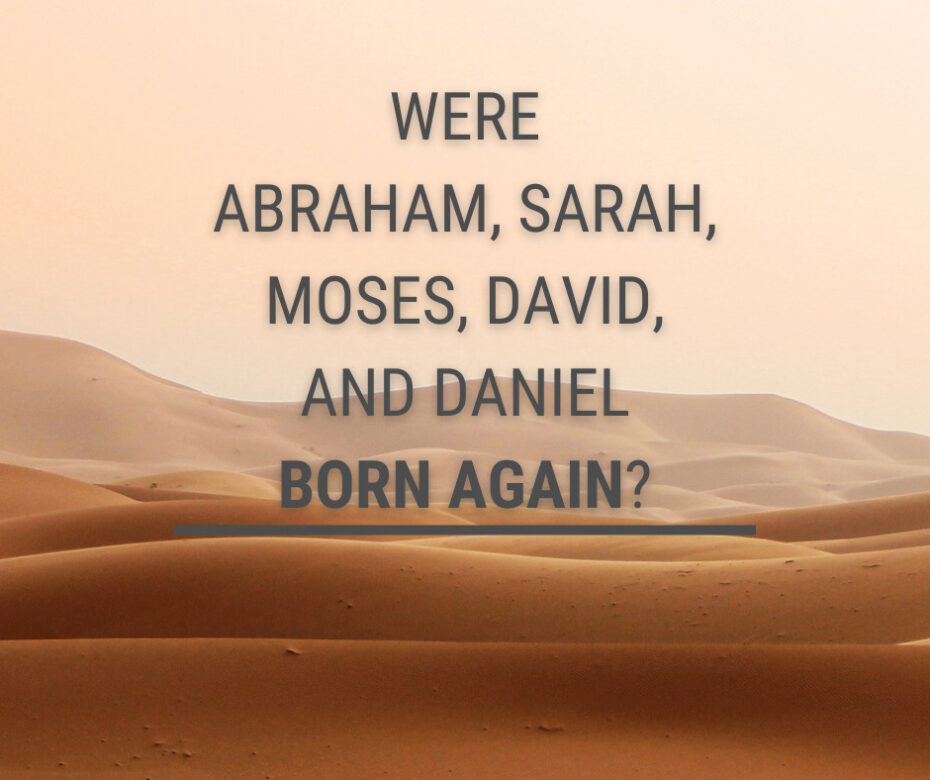 Were Abraham, Sarah, Moses, David, and Daniel
