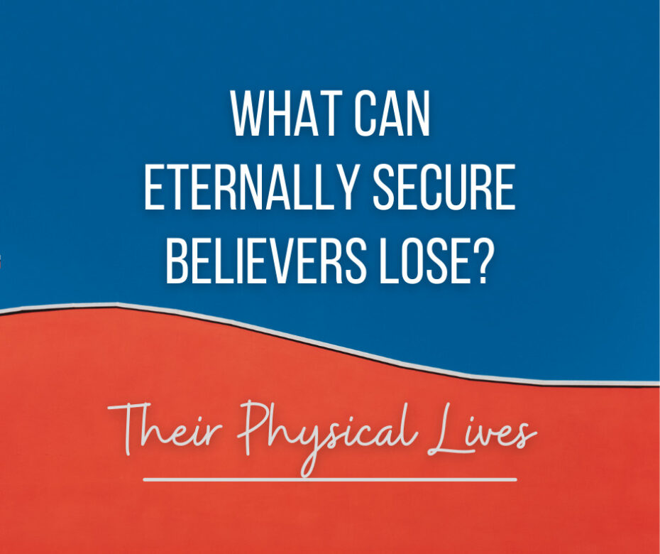 What Can Eternally Secure Believers Lose