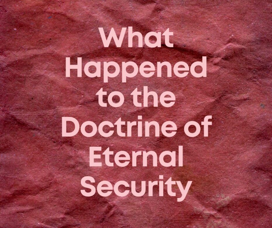 What Happened to the Doctrine of Eternal Security