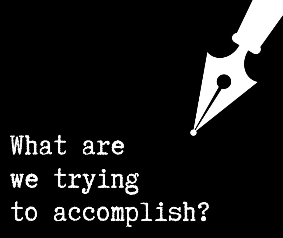 What are we trying to accomplish_