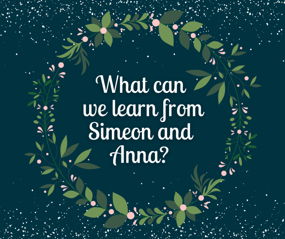 What can we learn from Simeon and Anna