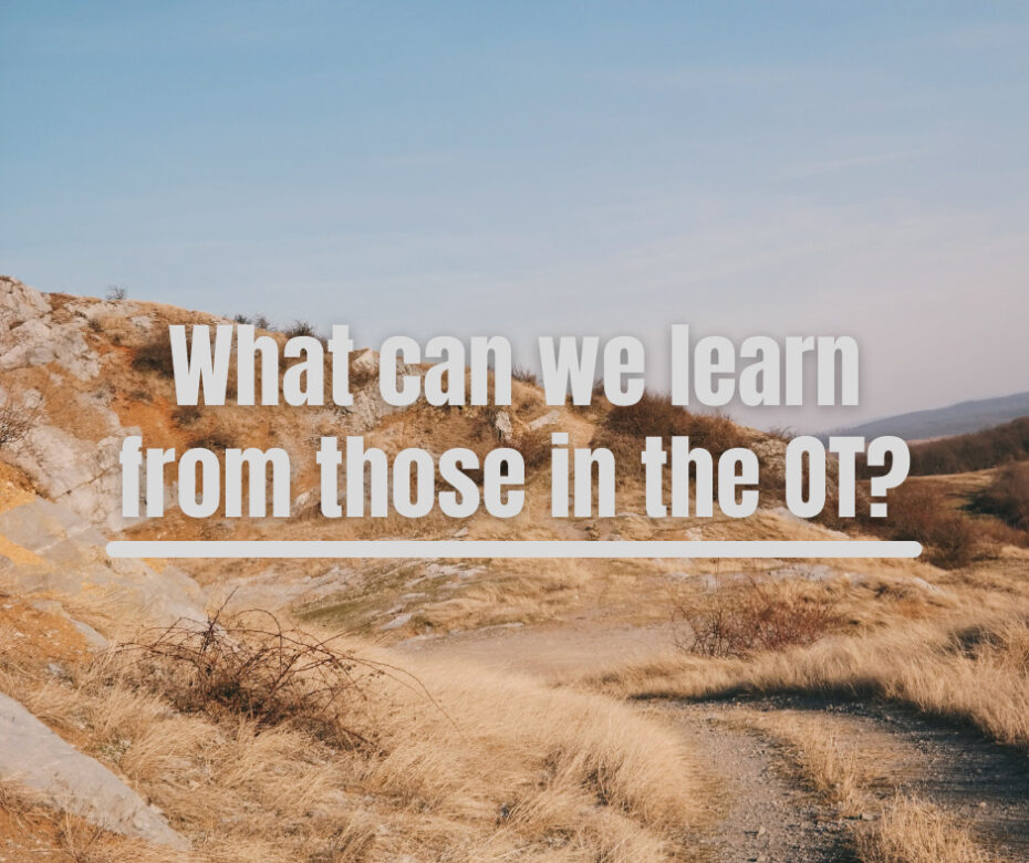 What can we learn from those in the OT