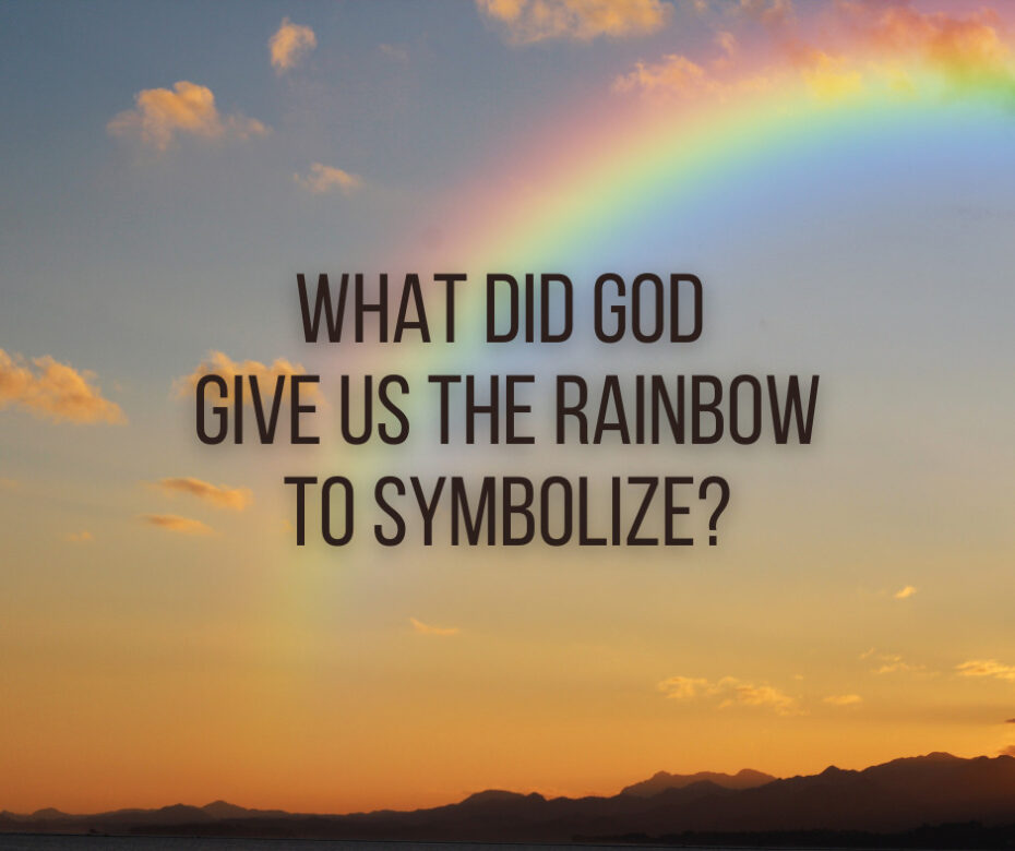 What did God give us the rainbow to symbolize