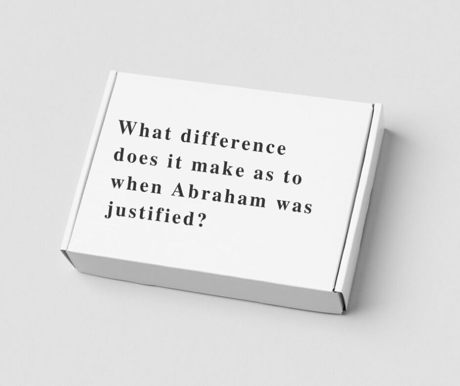 What difference does it make as to when Abraham was justified
