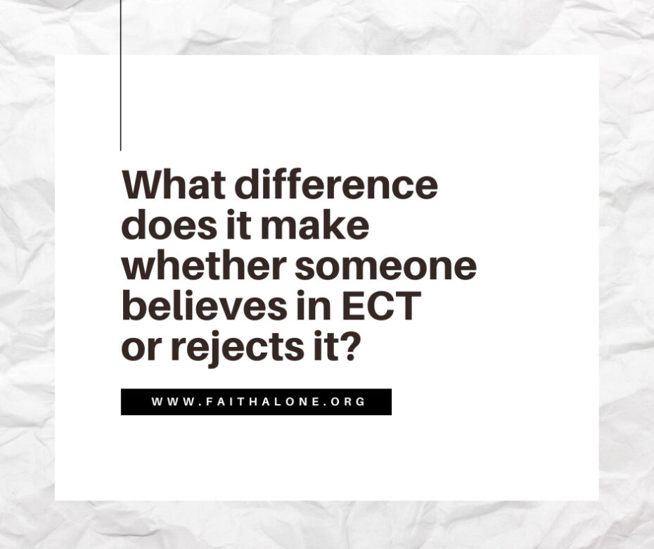 What difference does it make whether someone believes in ECT or rejects it