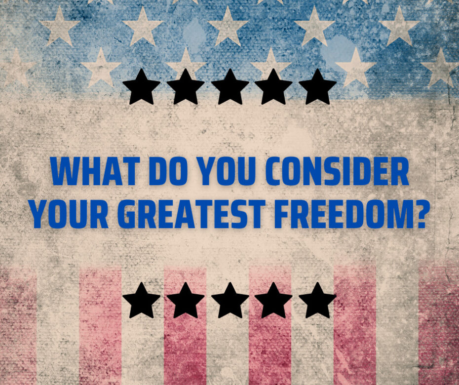 What do you consider your greatest freedom