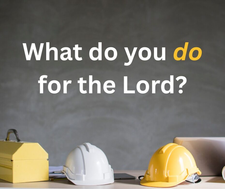 What do you do for the Lord