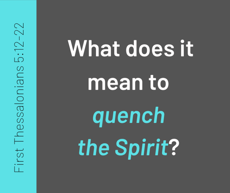 What does it mean to quench the Spirit
