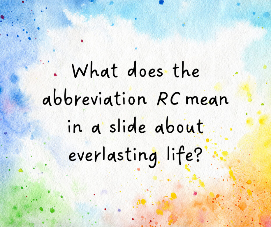 What does the abbreviation RC mean in a slide about everlasting life