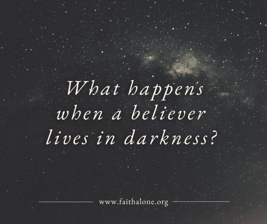 What happens when a believer lives in darkness 