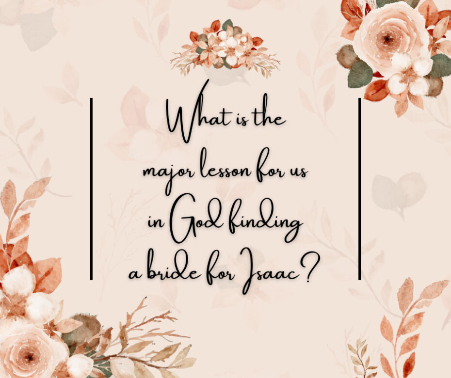 What is the major lesson for us in God finding a bride for Isaac