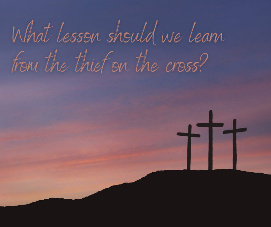 What lesson should we learn from the thief on the cross