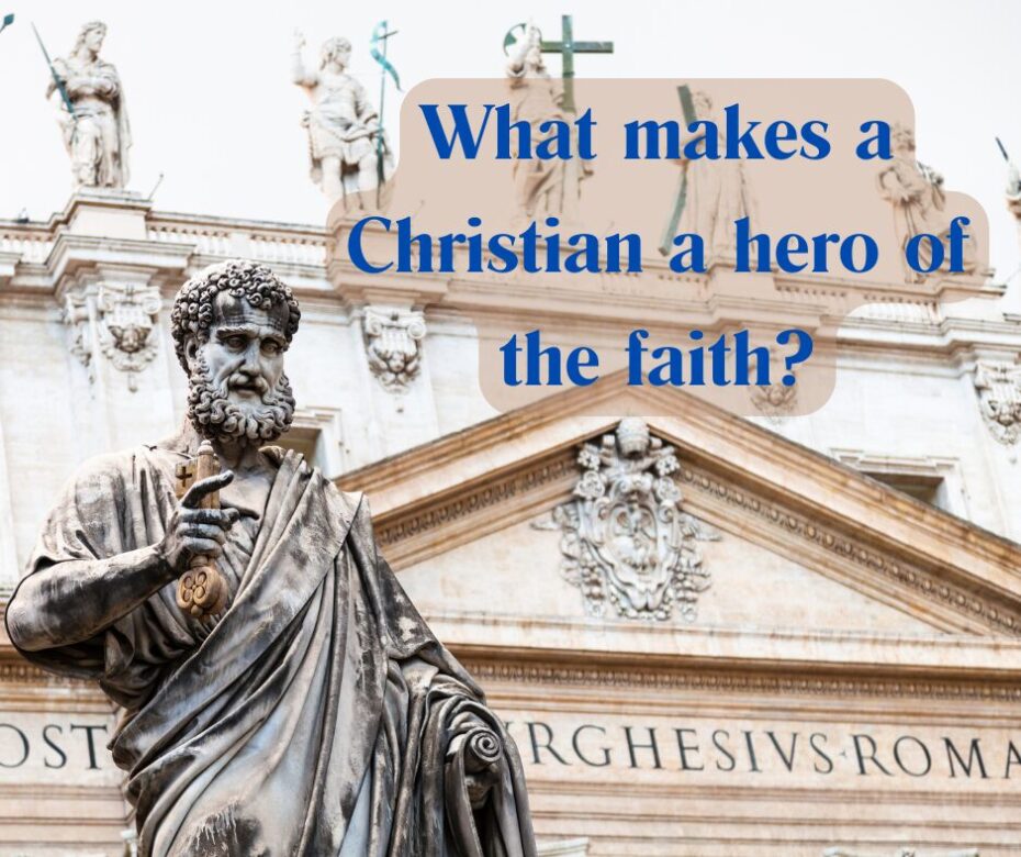 What makes a Christian a hero of the faith