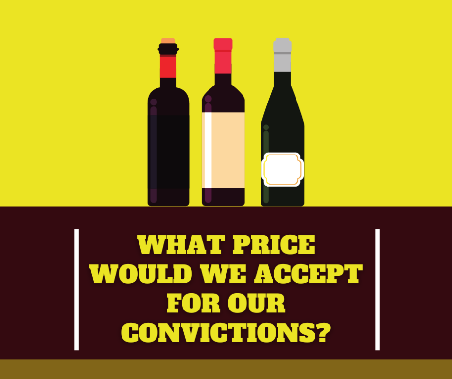What price would we accept for our convictions