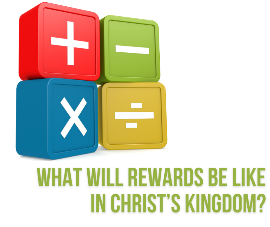 What will rewards be like in Christ’s kingdom