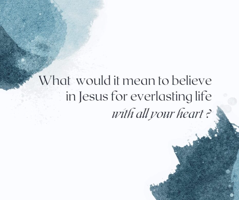 What would it mean to believe in Jesus for everlasting life