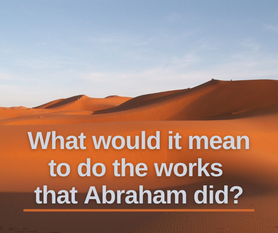 What would it mean to do the works that Abraham did