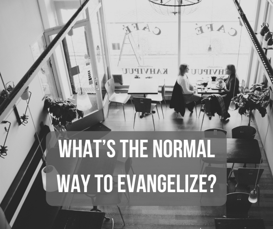 What’s the normal way to evangelize_