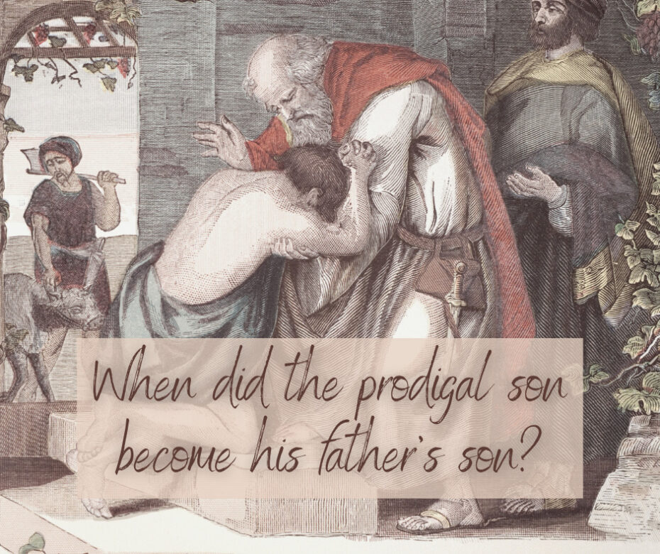 When did the prodigal son become his father’s son