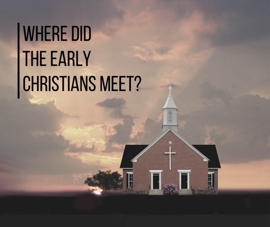 Where Did the Early Christians Meet_