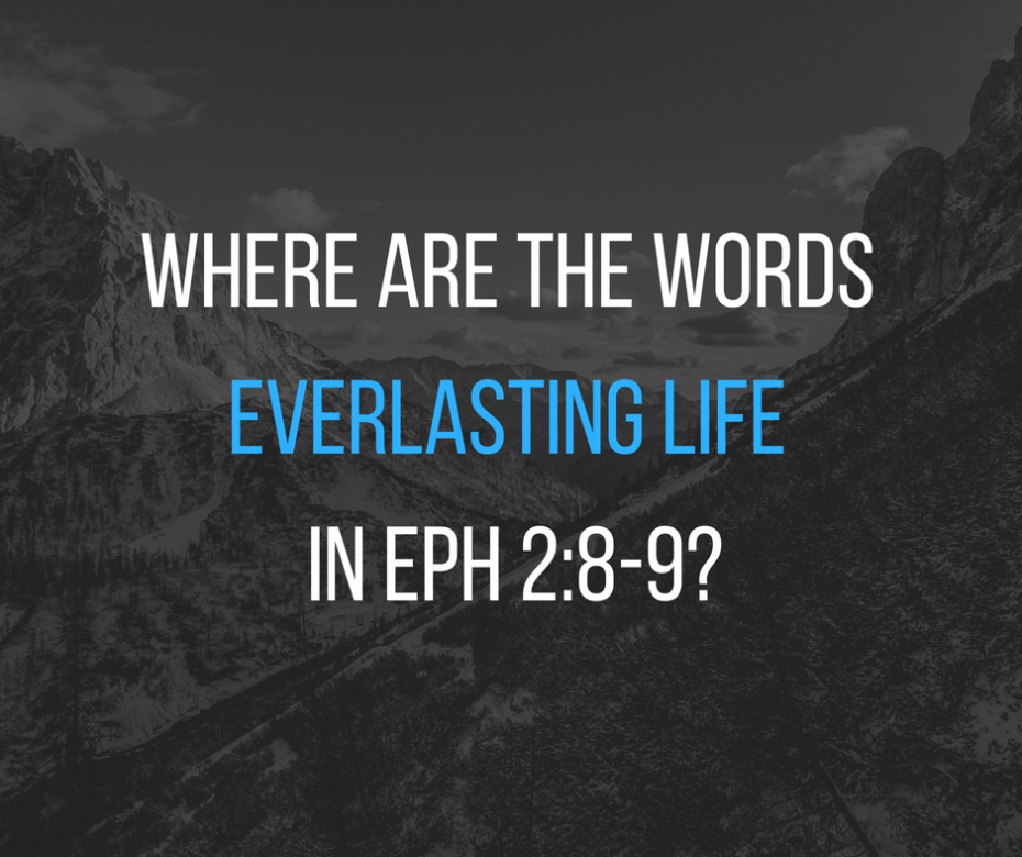 Where are the words everlasting life in Eph 2_8-9_
