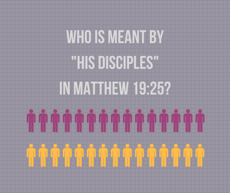 Who is meant by _His Disciples_ in Matthew 19_25_