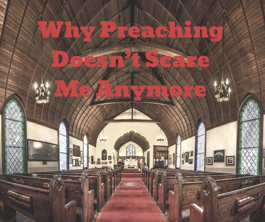 Why Preaching Doesn’t Scare Me Anymore