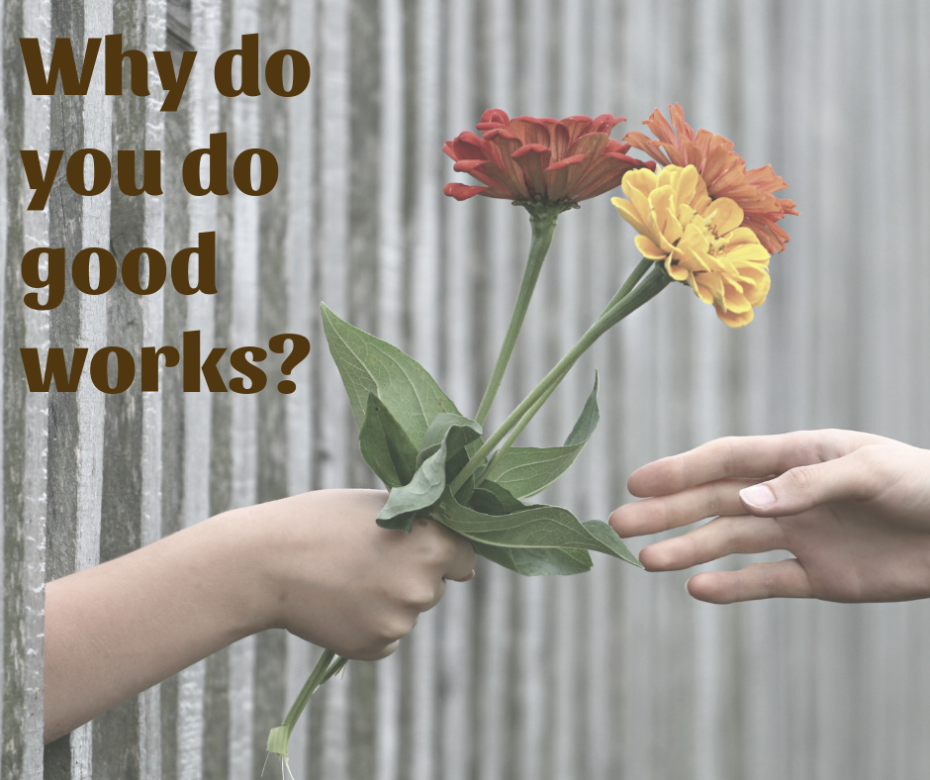 Why do you do good works_(1)